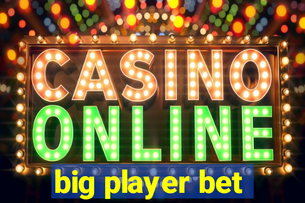 big player bet
